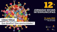 12.ªs Jornadas Sociais Intermunicipais "CO(m) VID(a): Que desafios? Que Oportunidades?"