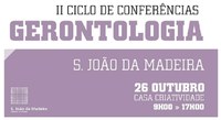 II Ciclo de Conferências de Gerontologia de S. João da Madeira - 26 de outubro de 2021